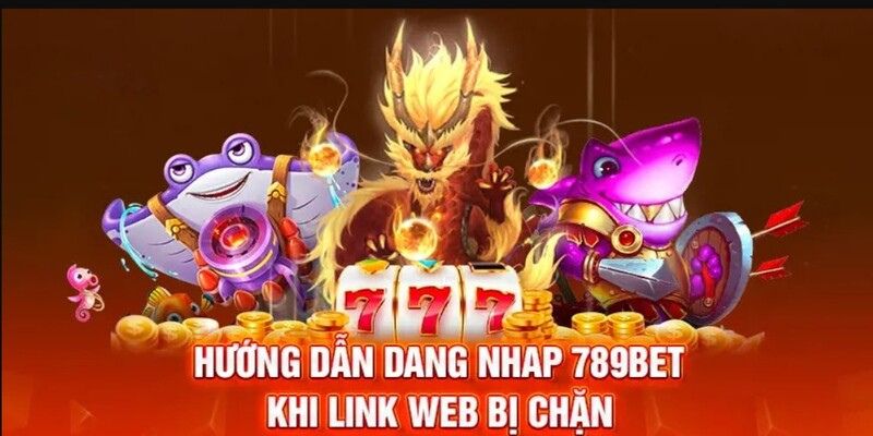 Đăng nhập 789Bet khi bị chặn link